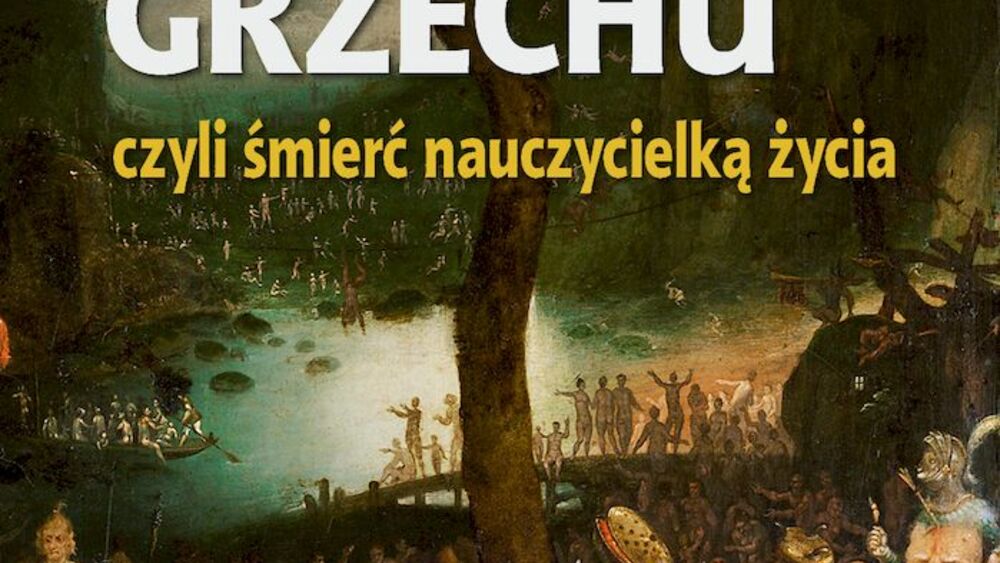 Janusz Szewczak: Pandemia grzechu czyli śmierć nauczycielką życia