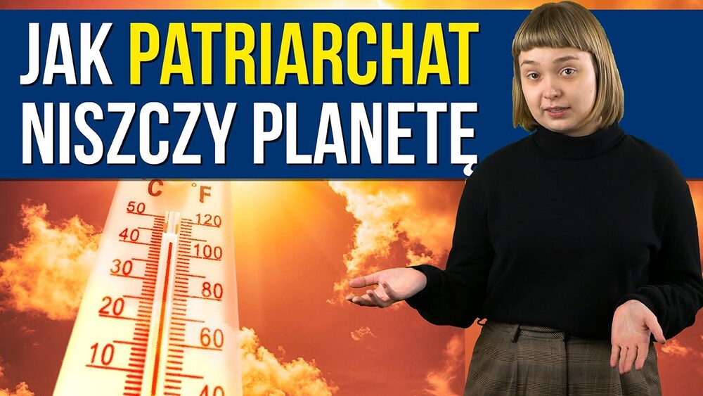 Wideo z Greenpeace Polska. Feministka Marta: patriarchat jest odpowiedzialny za kryzys klimatyczny