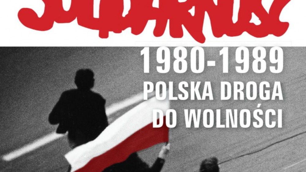 Solidarność 1980-1989 Polska droga do wolności