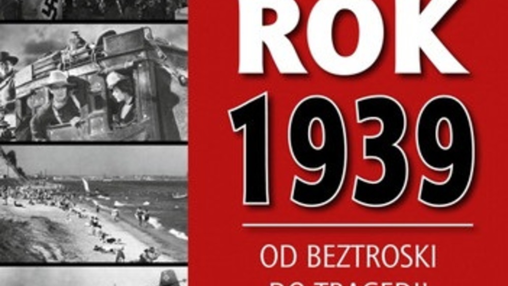 Rok 1939. Od beztroski do Tragedii - Jan Żaryn, Małgorzata Żaryn