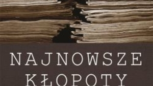 "Najnowsze kłopoty z historią" Piotra Gontarczyka