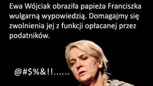 PODPISZ APEL o odwołanie Ewy Wójciak - za obrazę papieża Franciszka