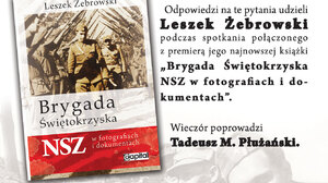 Porozmawiają o Brygadzie Świętokrzyskiej NSZ. ZAPLANUJ SPOTKANIE!