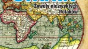 Na kraj Świata. Żywoty niezwykłych Polaków – książka o wkładzie Polaków w wielkie odkrycia geograficzne