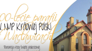 100-lecie parafii NMP Królowej Polski w Wacławicach (3 maja 2023) #naŻywo (WIDEO)