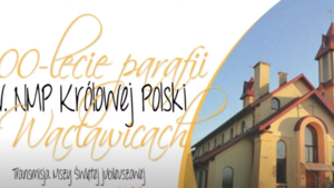 100-lecie parafii NMP Królowej Polski w Wacławicach (3 maja 2023) #naŻywo (WIDEO)